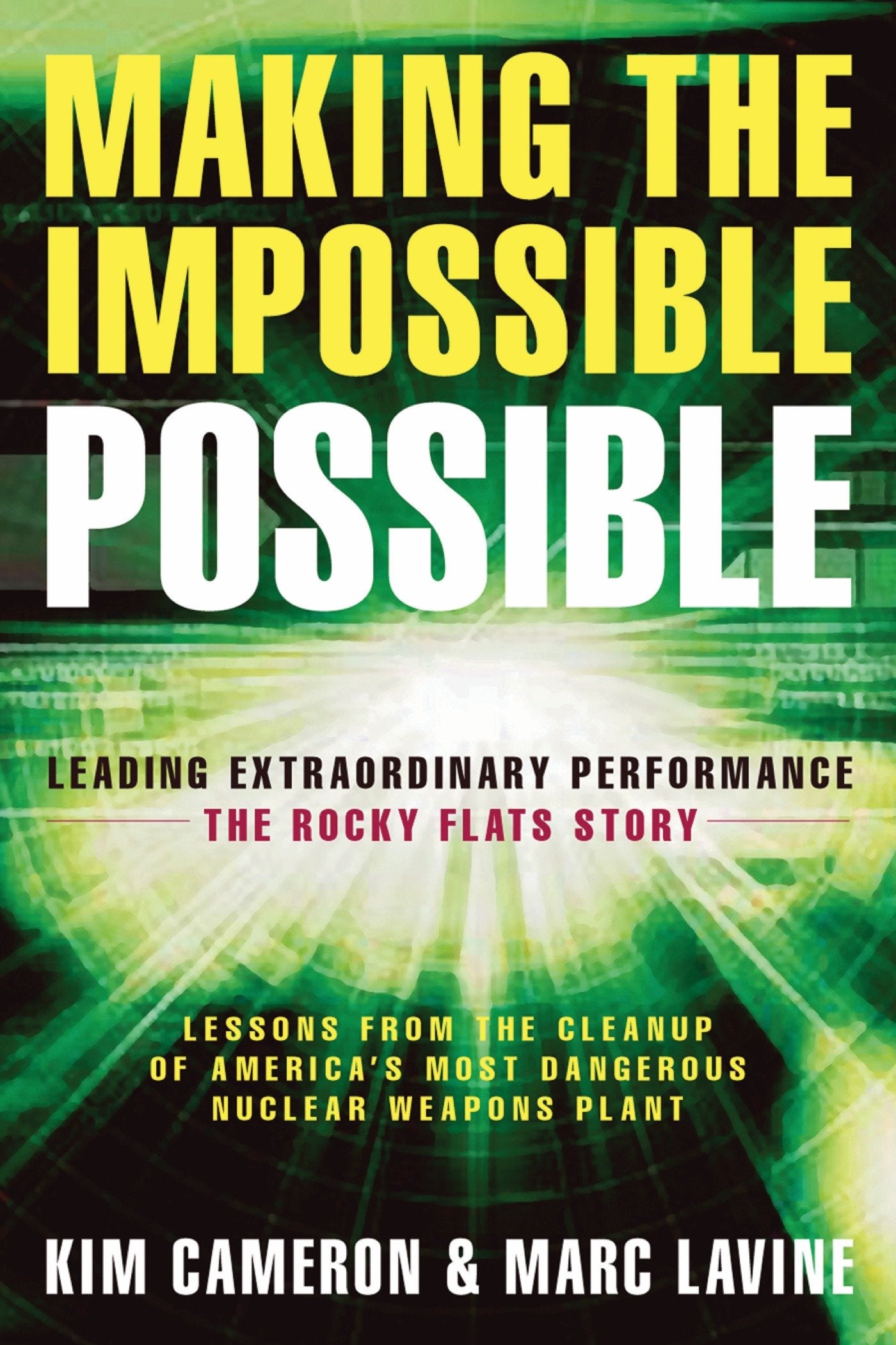 Making the Impossible Possible - Leading Extraordinary Performance -- The Rocky Flats Story