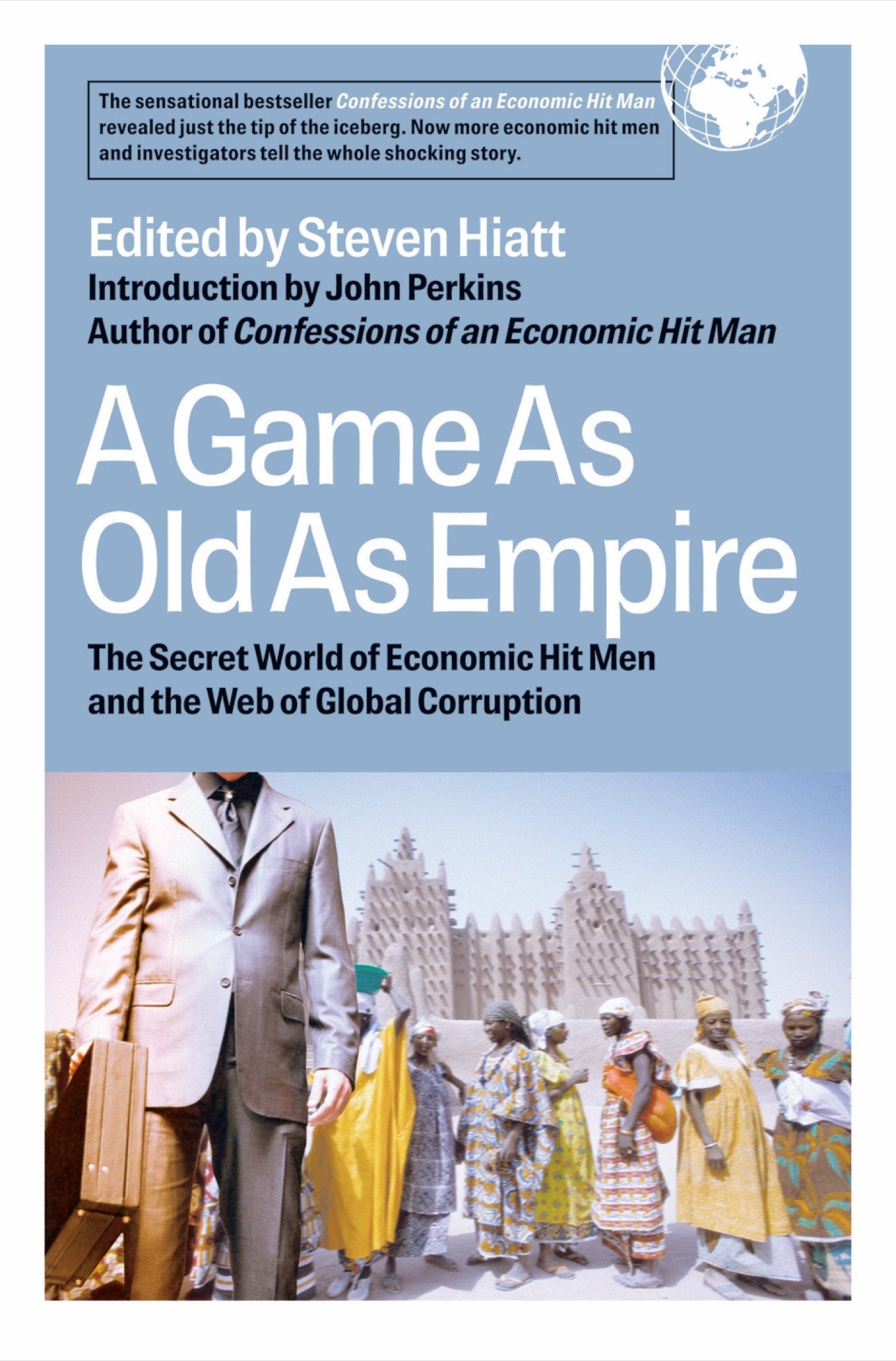 A Game As Old As Empire - The Secret World of Economic Hit Men and the Web of Global Corruption