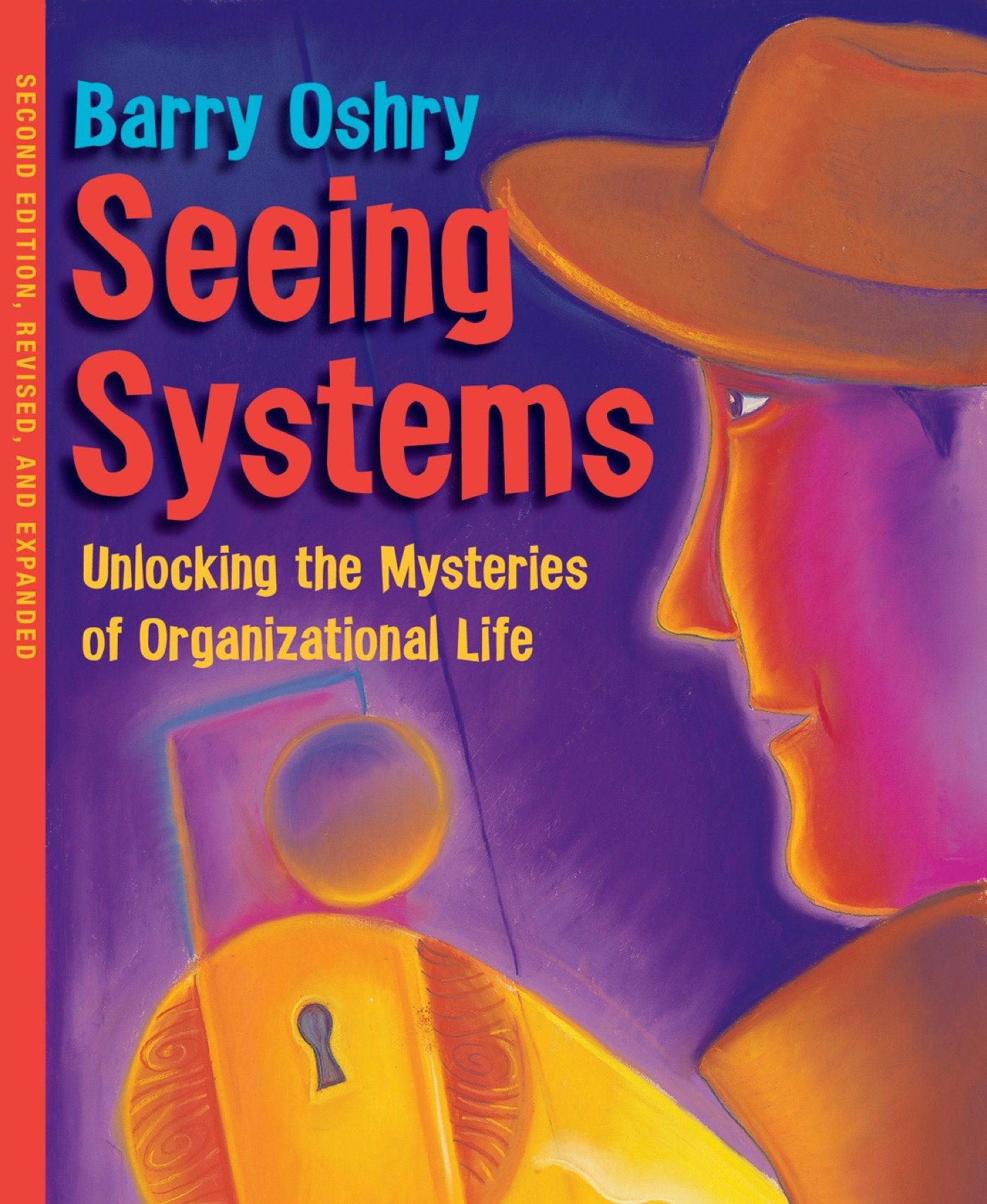 Seeing Systems - Unlocking the Mysteries of Organizational Life