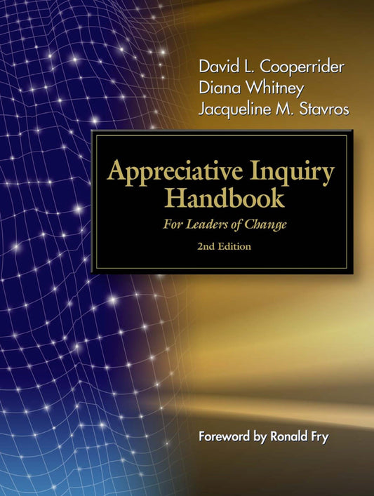 The Appreciative Inquiry Handbook - For Leaders of Change
