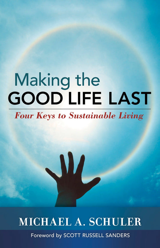 Making the Good Life Last - Four Keys to Sustainable Living