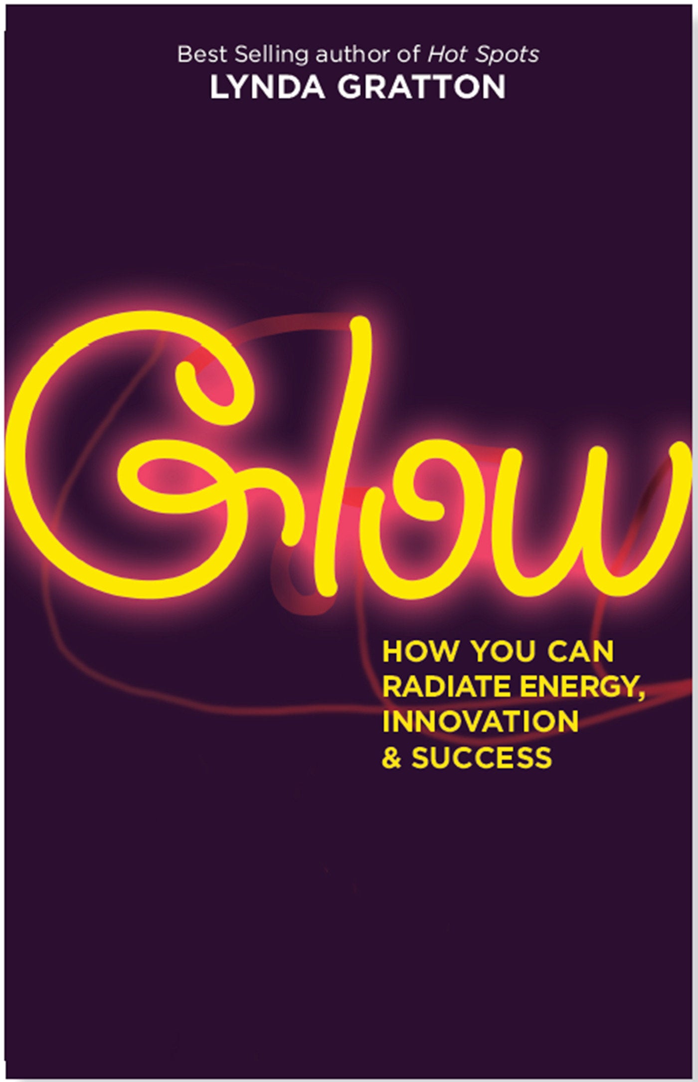 Glow - How You Can Radiate Energy, Innovation, and Success