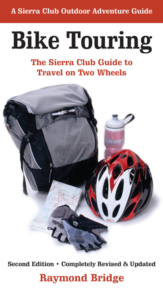 Bike Touring - The Sierra Club Guide to Travel on Two Wheels