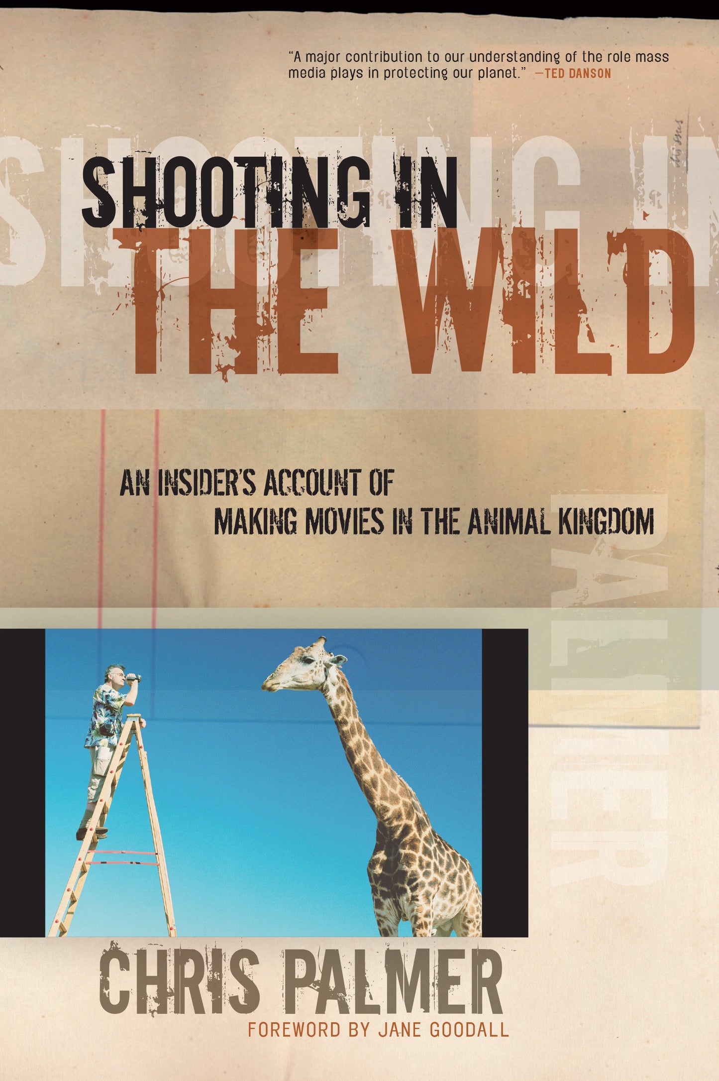 Shooting in the Wild - An Insider's Account of Making Movies in the Animal Kingdom