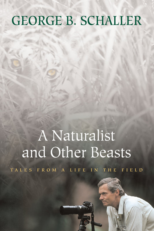 A Naturalist and Other Beasts - Tales from a Life in the Field