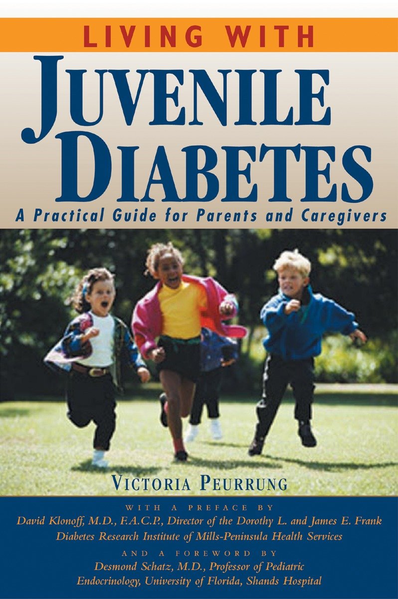 Living With Juvenile Diabetes - A Practical Guide for Parents and Caregivers (Living with)