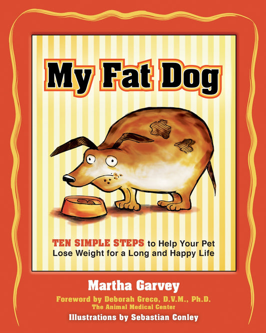My Fat Dog - Ten Simple Steps to Help Your Pet Lose Weight for a long and Happy Life