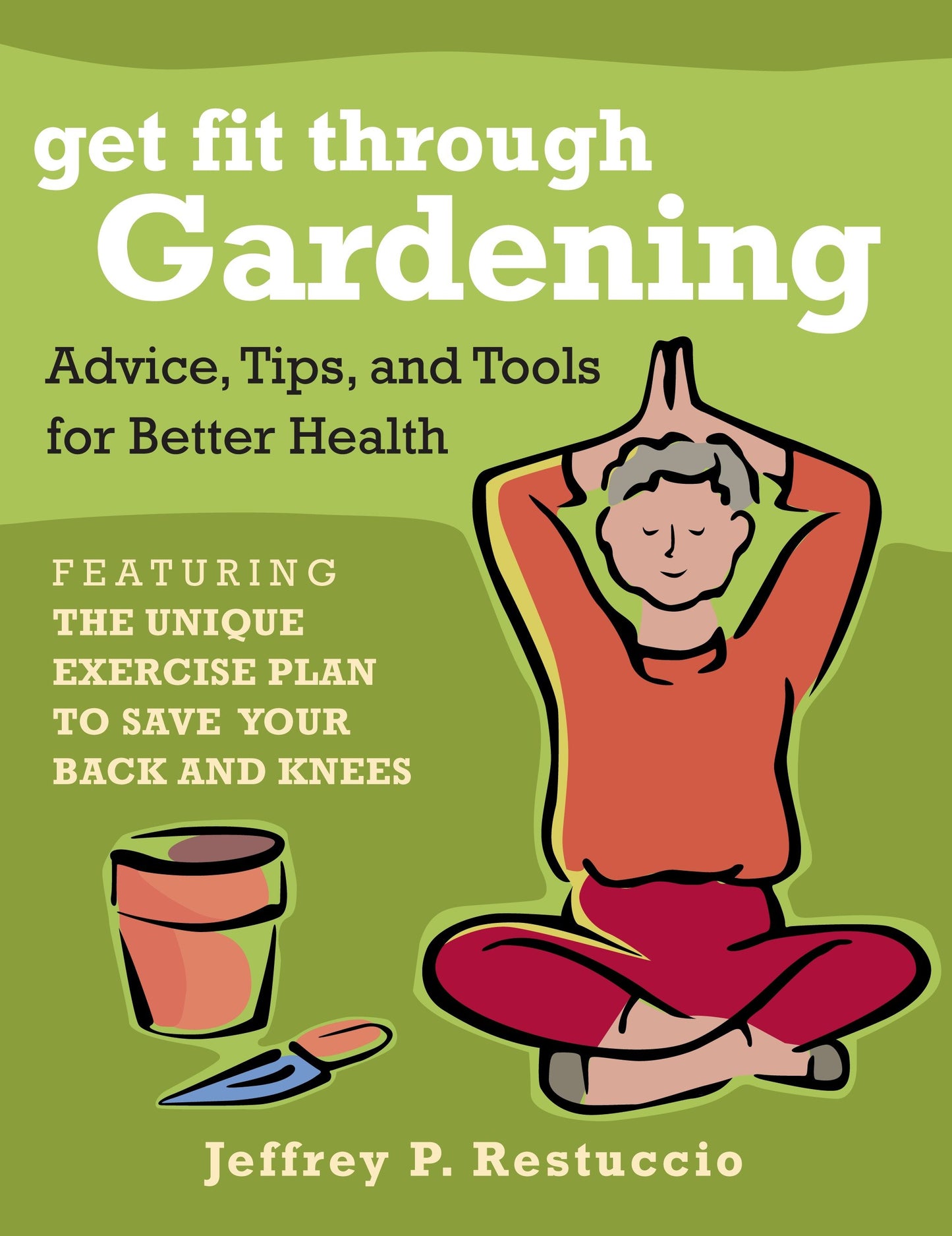 Get Fit Through Gardening - Advice, Tips, and Tools for Better Health