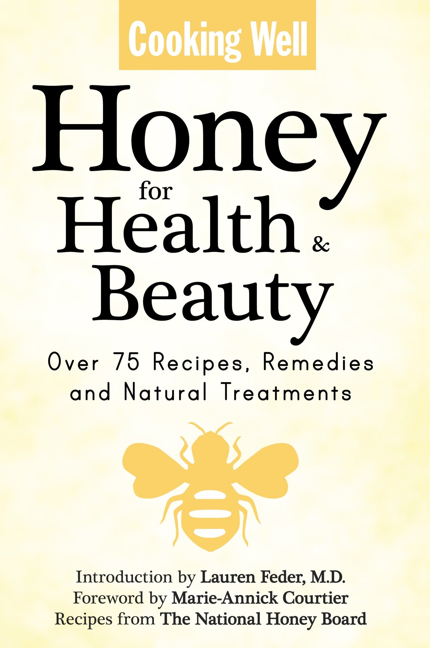 Cooking Well: Honey for Health & Beauty - Over 75 Recipes, Remedies and Natural Treatments (Cooking Well) (Book:3)