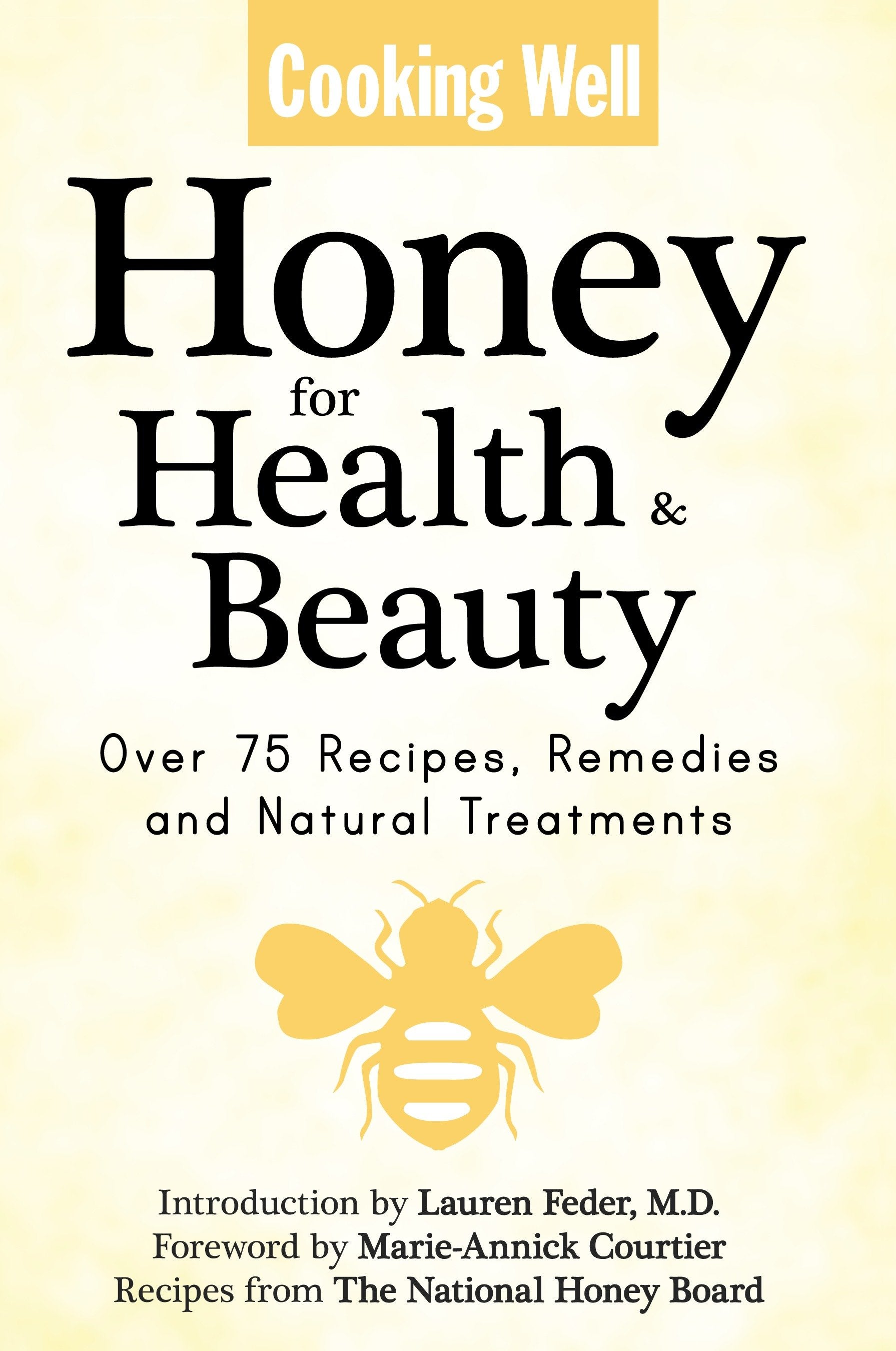 Cooking Well: Honey for Health & Beauty - Over 75 Recipes, Remedies and Natural Treatments (Cooking Well) (Book:3)