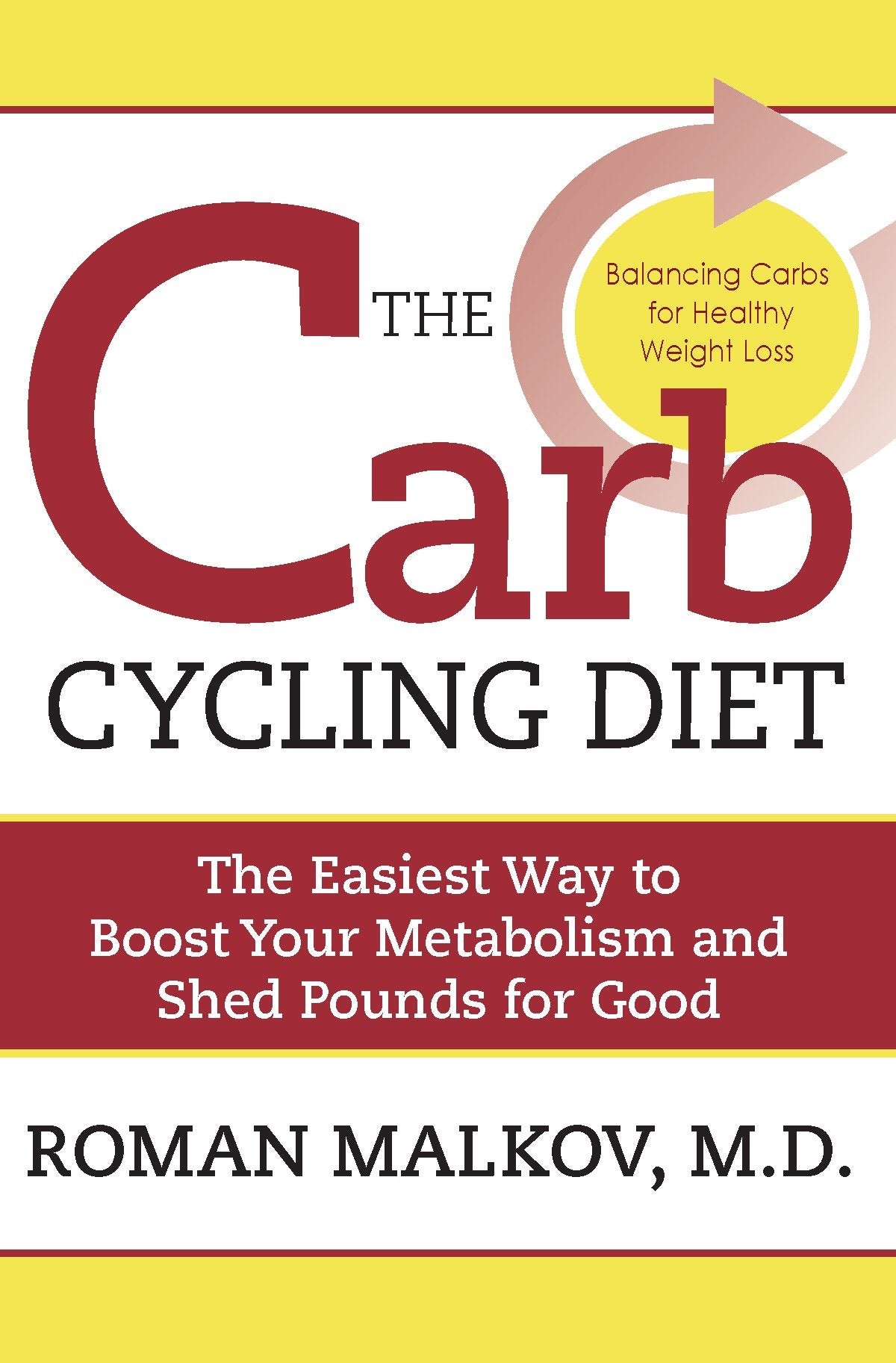 The Carb Cycling Diet - Balancing Hi Carb, Low Carb, and No Carb Days for Healthy Weight Loss