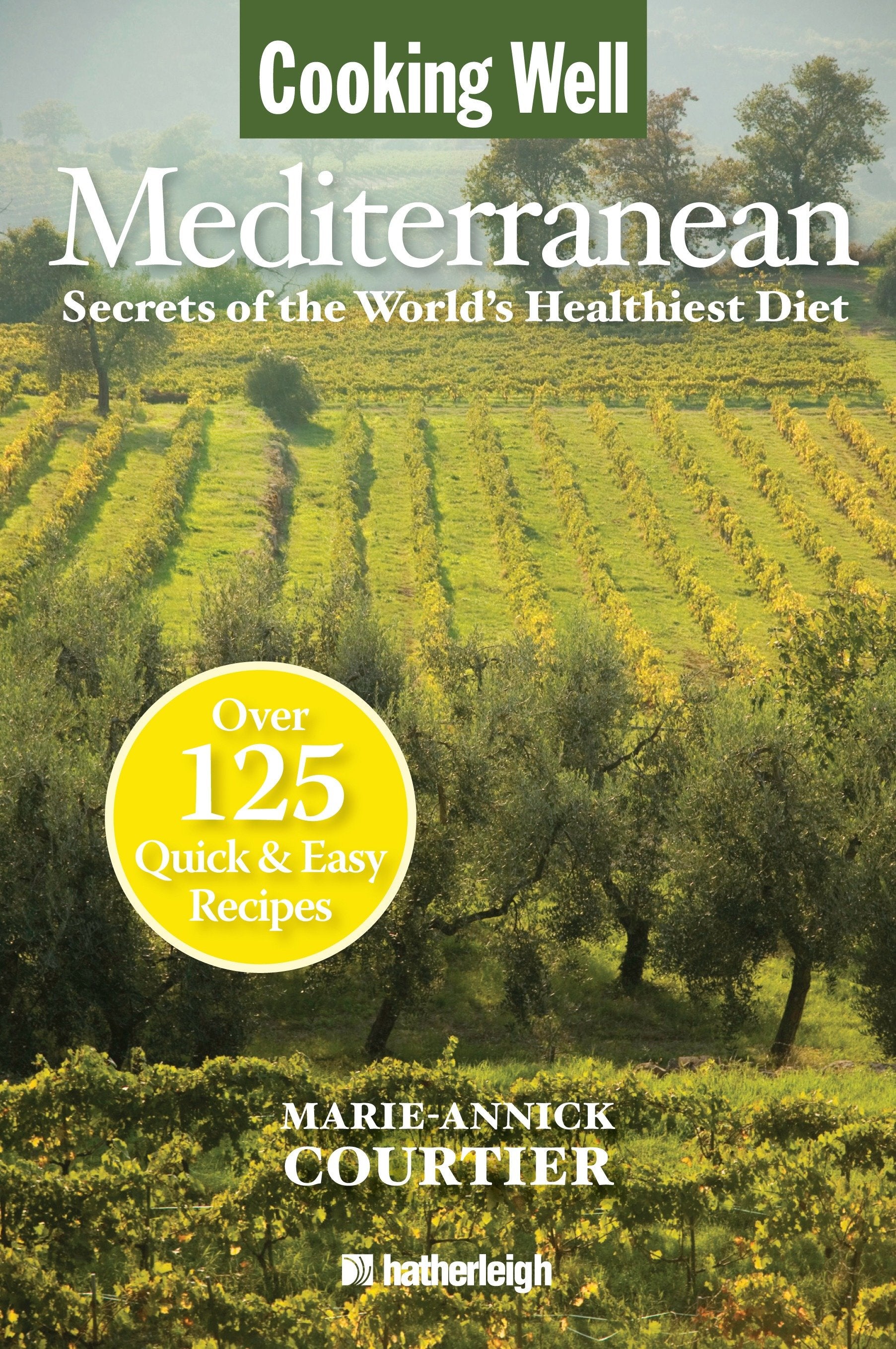 Cooking Well: Mediterranean - Secrets of the World's Healthiest Diet, Over 125 Quick & Easy Recipes (Cooking Well) (Book:6)