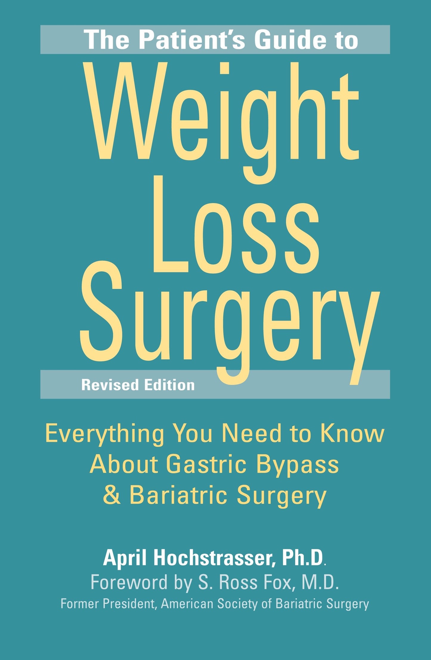The Patient's Guide to Weight Loss Surgery, Revised Edition - Everything You Need to Know About Gastric Bypass and Bariatric Surgery