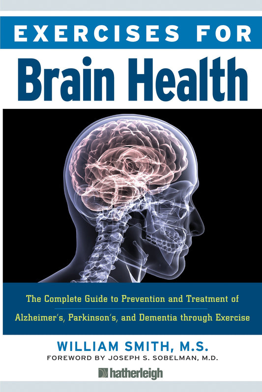 Exercises for Brain Health - The Complete Guide to Prevention and Treatment of Alzheimer's, Parkinson's, and Dementia through Exercise (Exercises for) (Book:10)