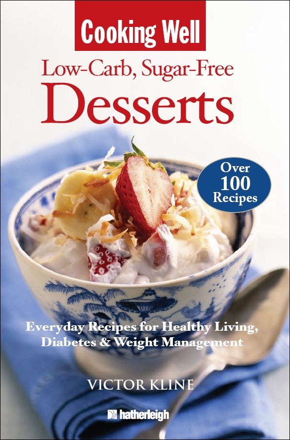 Cooking Well: Low-Carb Sugar-Free Desserts - Over 100 Recipes for Healthy Living, Diabetes, and Weight Management (Cooking Well) (Book:7)