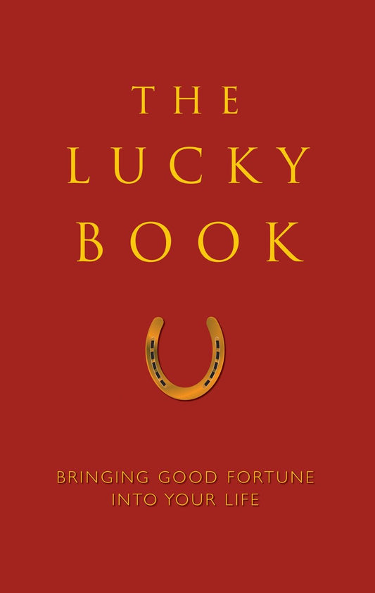 The Lucky Book - Bringing Good Fortune Into Your Life (Little Book. Big Idea.)