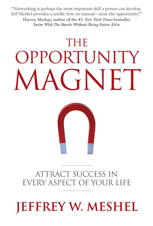 The Opportunity Magnet - Attract Success in Every Aspect of Your Life
