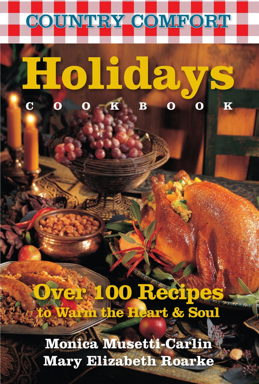 Holidays Cookbook: Country Comfort - Over 100 Recipes to Warm the Heart & Soul (Country Comfort) (Book:2)