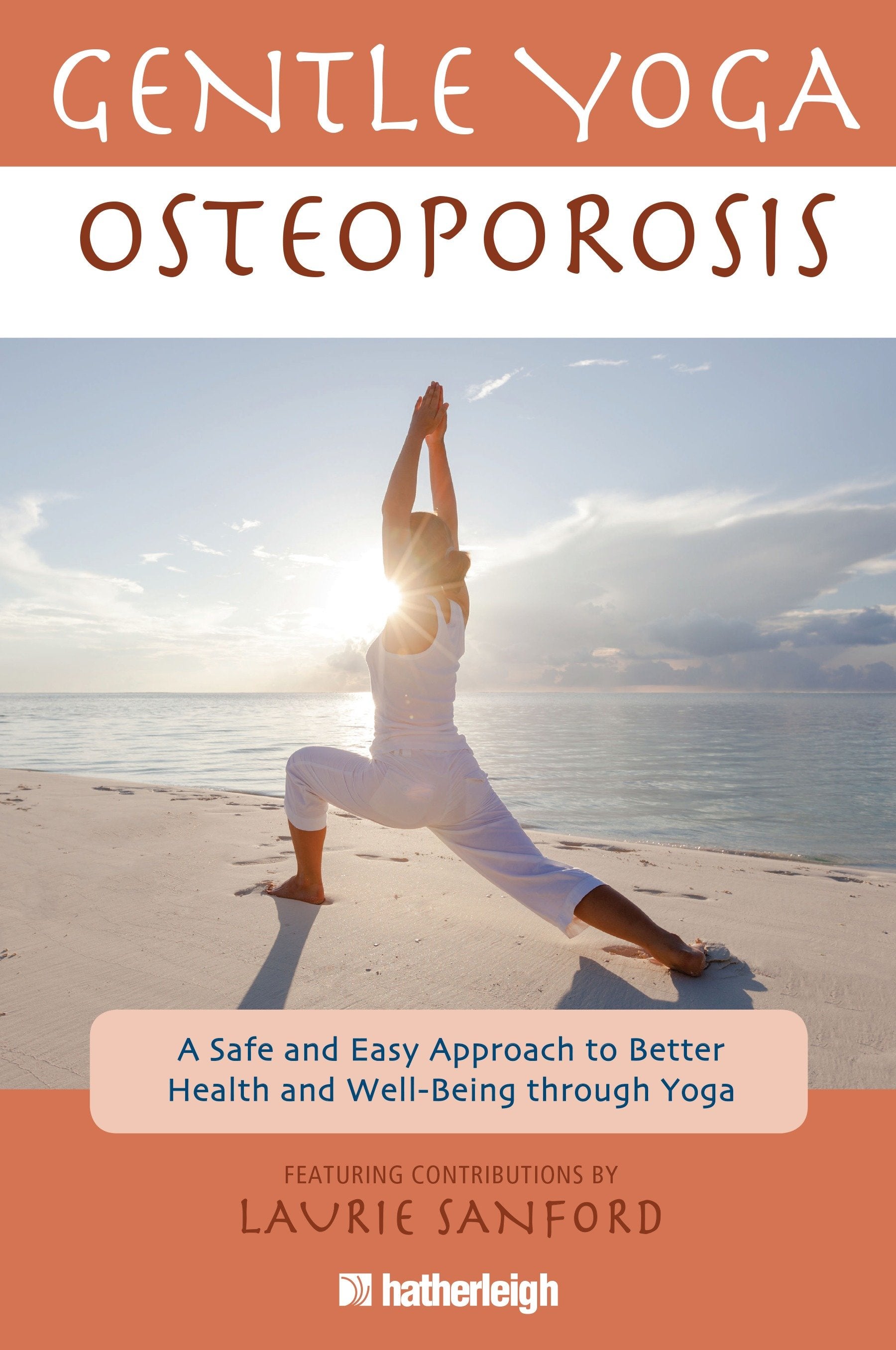Gentle Yoga for Osteoporosis - A Safe and Easy Approach to Better Health and Well-Being through Yoga (Gentle Yoga)