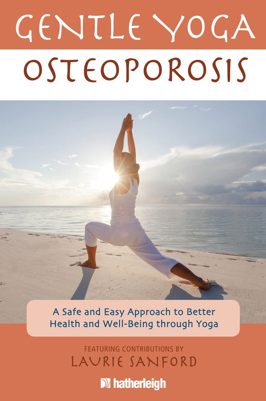 Gentle Yoga for Osteoporosis - A Safe and Easy Approach to Better Health and Well-Being through Yoga (Gentle Yoga)