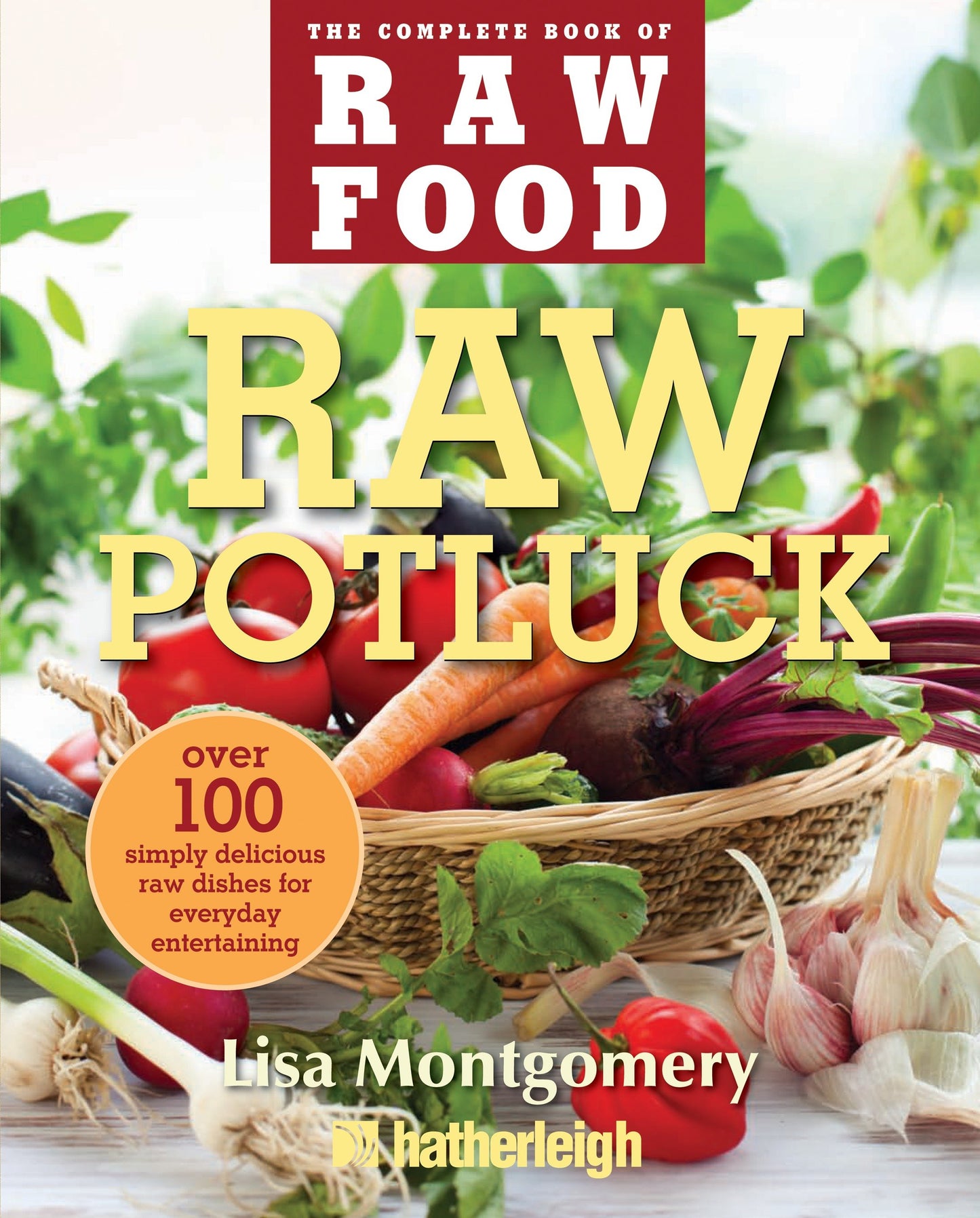 Raw Potluck - Over 100 Simply Delicious Raw Dishes for Everyday Entertaining (The Complete Book of Raw Food Series) (Book:6)