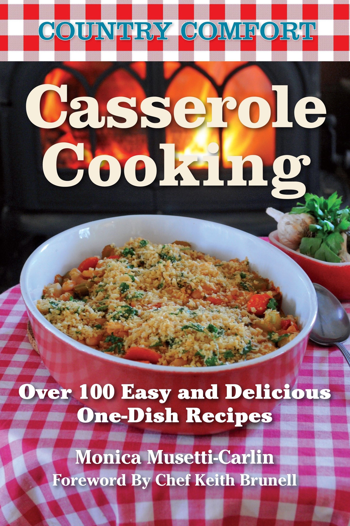 Casserole Cooking: Country Comfort - Over 100 Easy and Delicious One-Dish Recipes (Country Comfort) (Book:5)