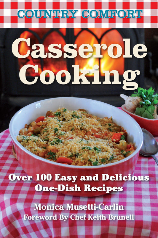 Casserole Cooking: Country Comfort - Over 100 Easy and Delicious One-Dish Recipes (Country Comfort) (Book:5)