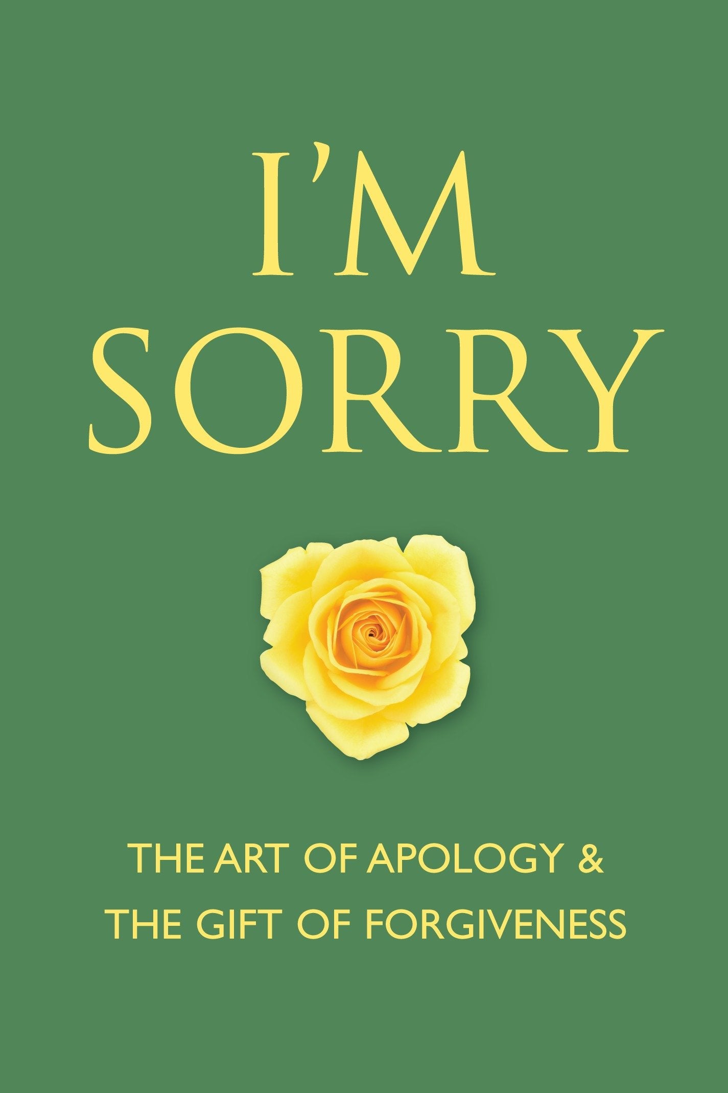 I'm Sorry - The Art of Apology and The Gift of Forgiveness (Little Book. Big Idea.)