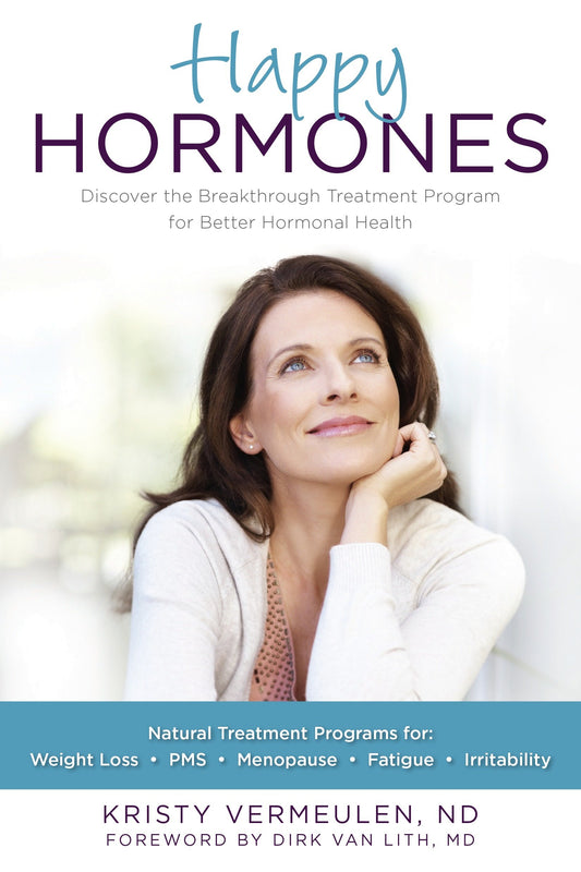 Happy Hormones - The Natural Treatment Programs for Weight Loss, PMS, Menopause, Fatigue, Irritability, Osteoporosis, Stress, Anxiety, Thyroid Imbalances and More