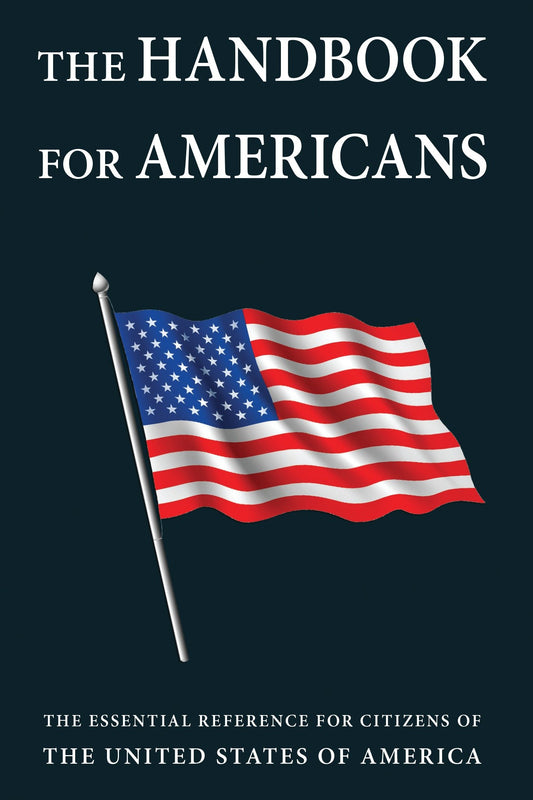 The Handbook for Americans - The Essential Reference for Citizens of the United States of America (Little Book. Big Idea.)