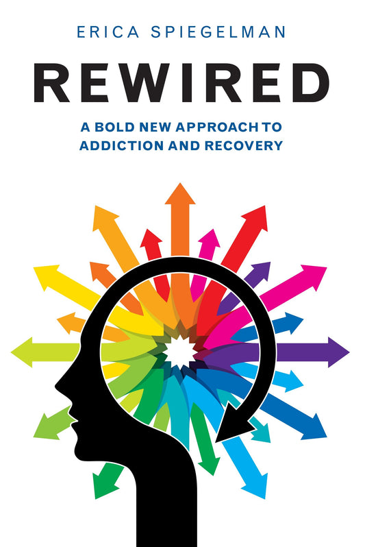 Rewired - A Bold New Approach To Addiction and Recovery