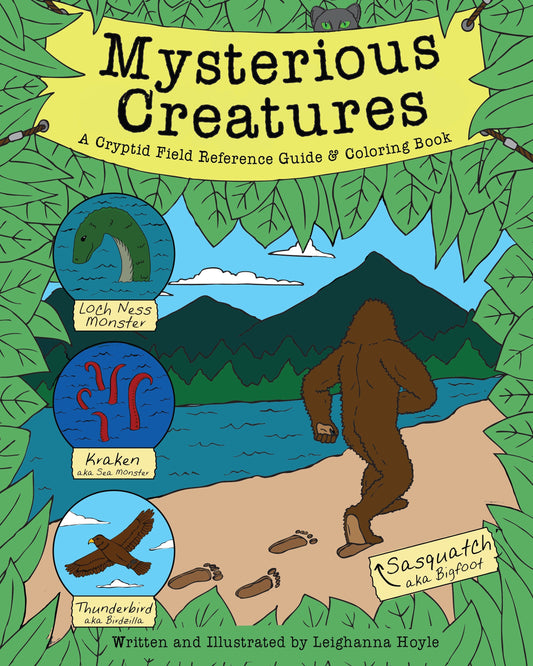 Mysterious Creatures - A Cryptid Coloring Book and Field Reference Guide including Sasquatch (Bigfoot) and The Loch Ness Monster