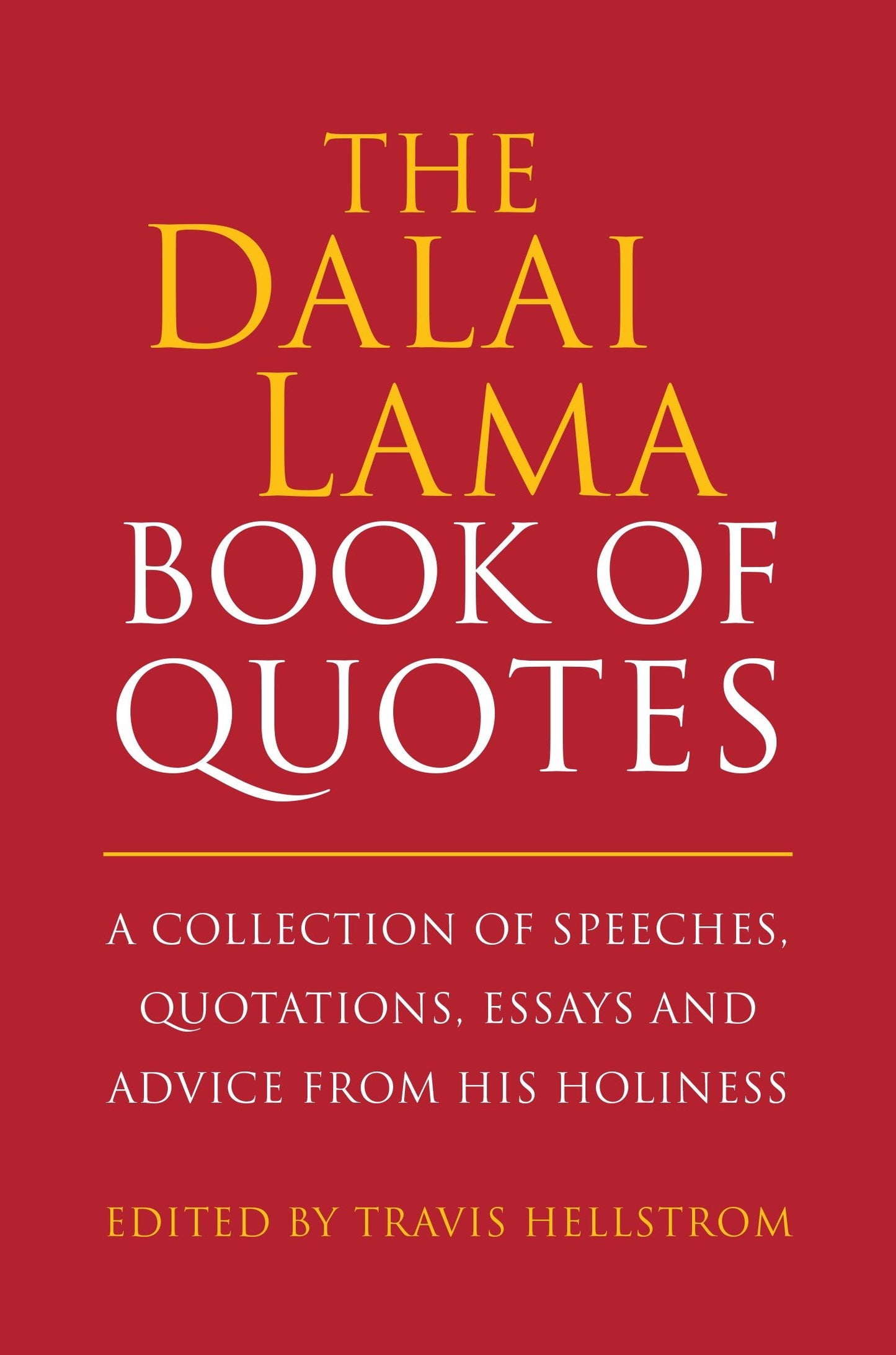The Dalai Lama Book of Quotes - A Collection of Speeches, Quotations, Essays and Advice from His Holiness (Little Book. Big Idea.)