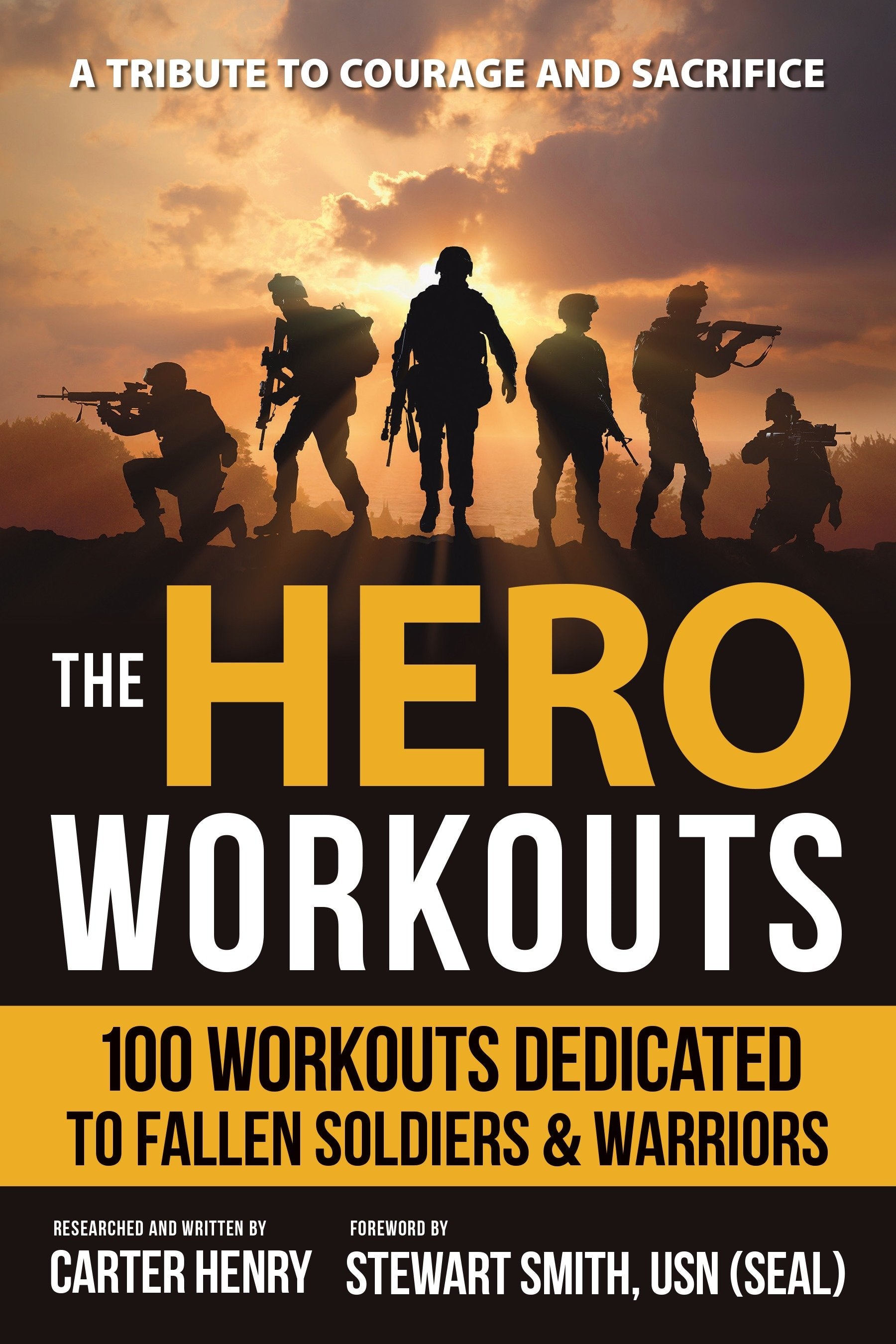 The Hero Workouts - 100 Workouts Dedicated to Fallen Soldiers & Warriors