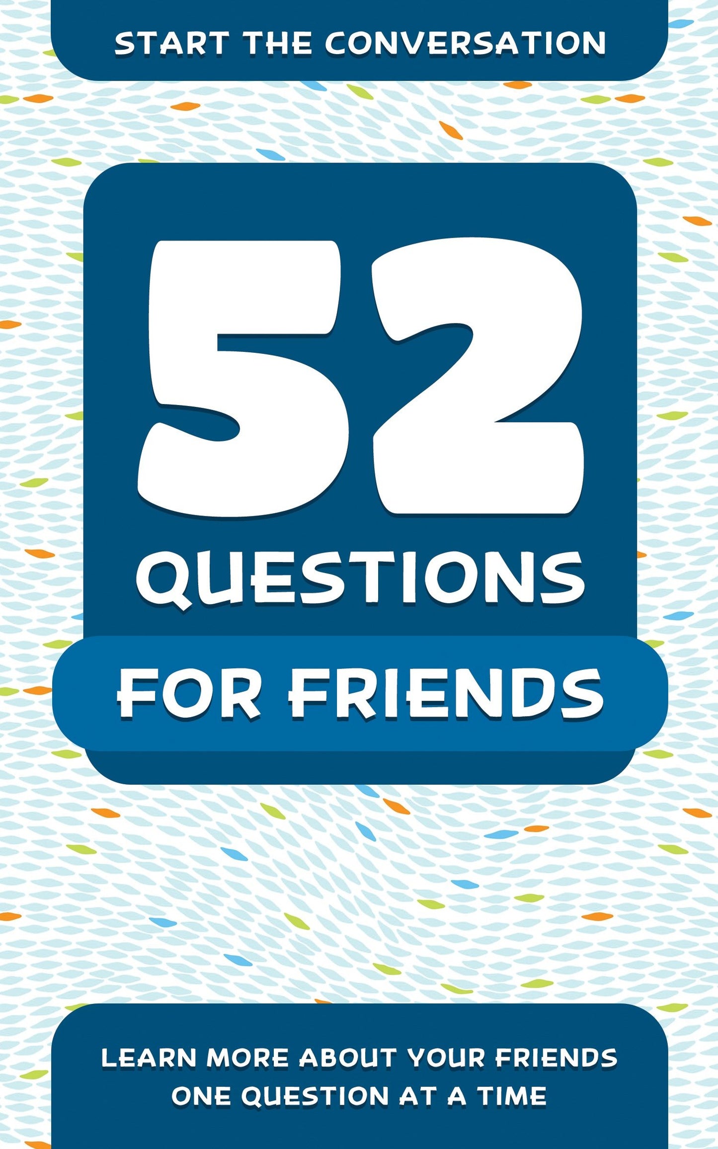 52 Questions for Friends - Learn More About Your Friends One Question At A Time