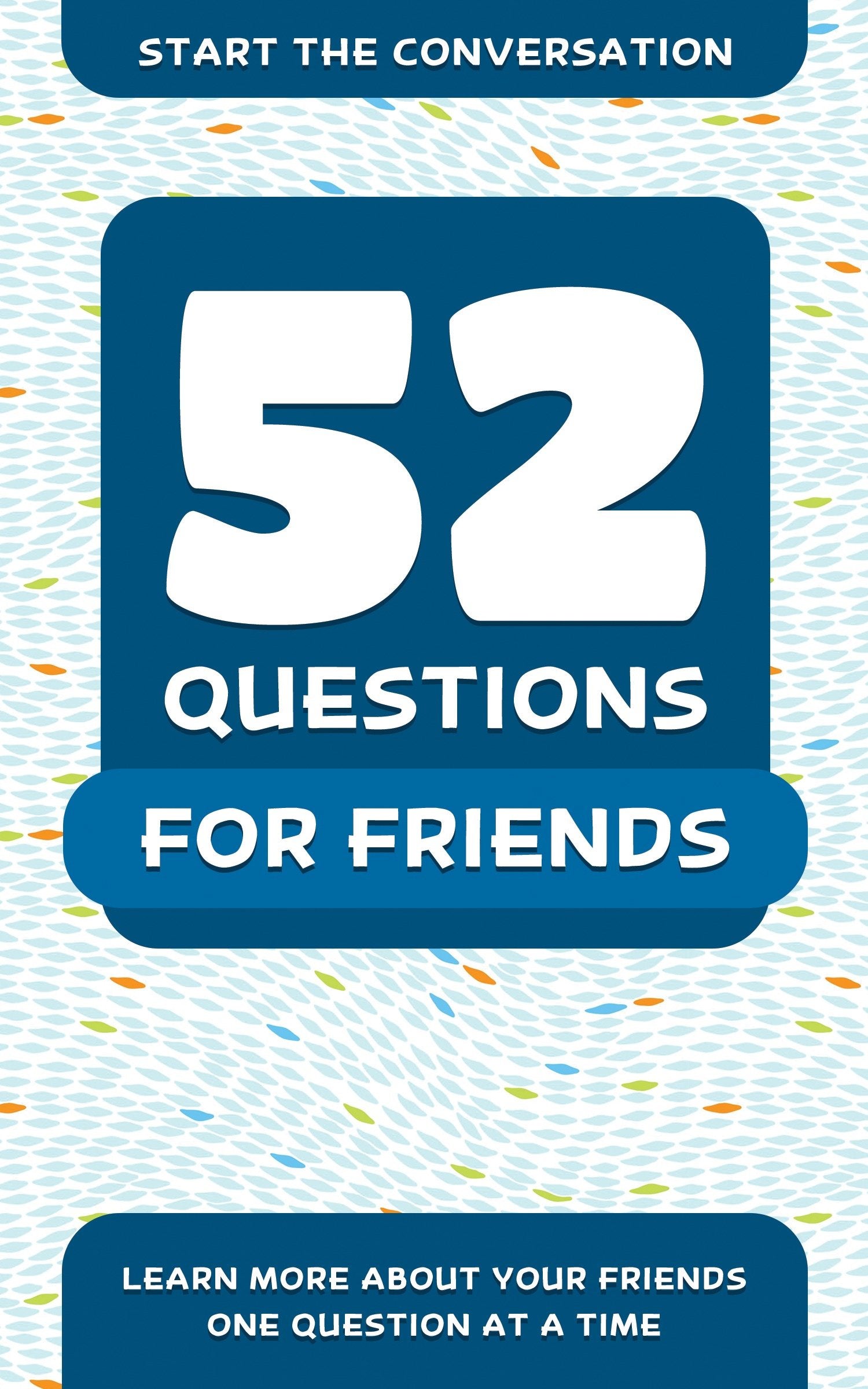 52 Questions for Friends - Learn More About Your Friends One Question At A Time