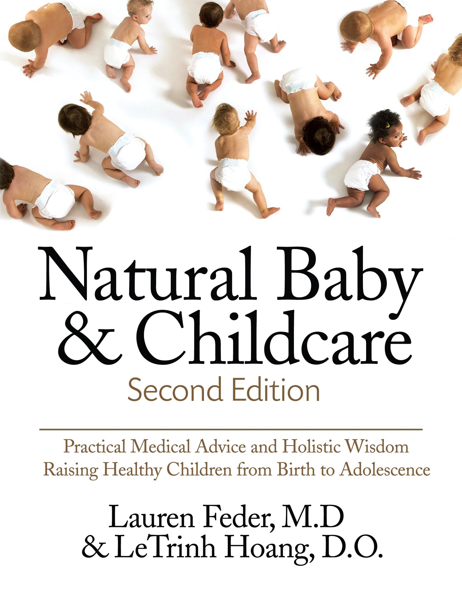 Natural Baby and Childcare, Second Edition - Practical Medical Advice & Holistic Wisdom for Raising Healthy Children from  Birth to Adolescence