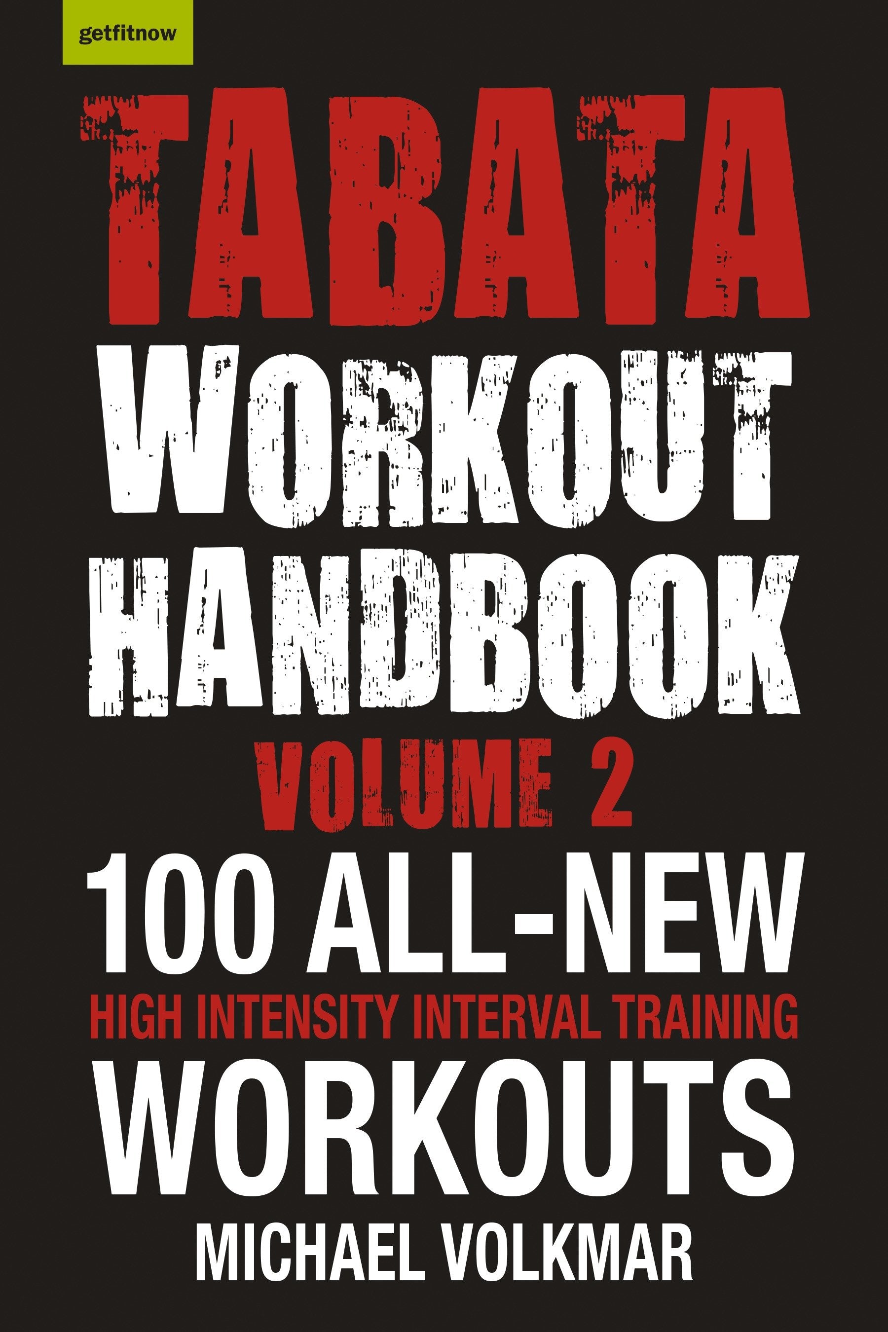 Tabata Workout Handbook, Volume 2 - More than 100 All-New, High Intensity Interval Training Workouts (HIIT) for All Fitness Levels