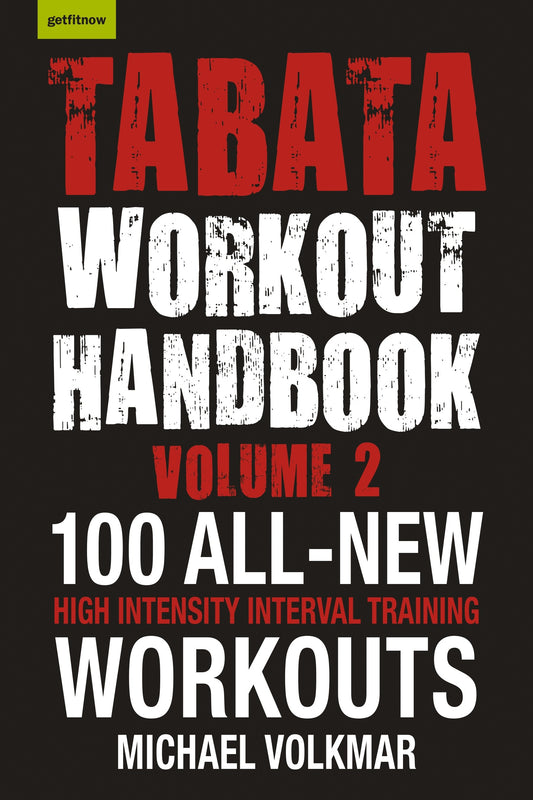 Tabata Workout Handbook, Volume 2 - More than 100 All-New, High Intensity Interval Training Workouts (HIIT) for All Fitness Levels