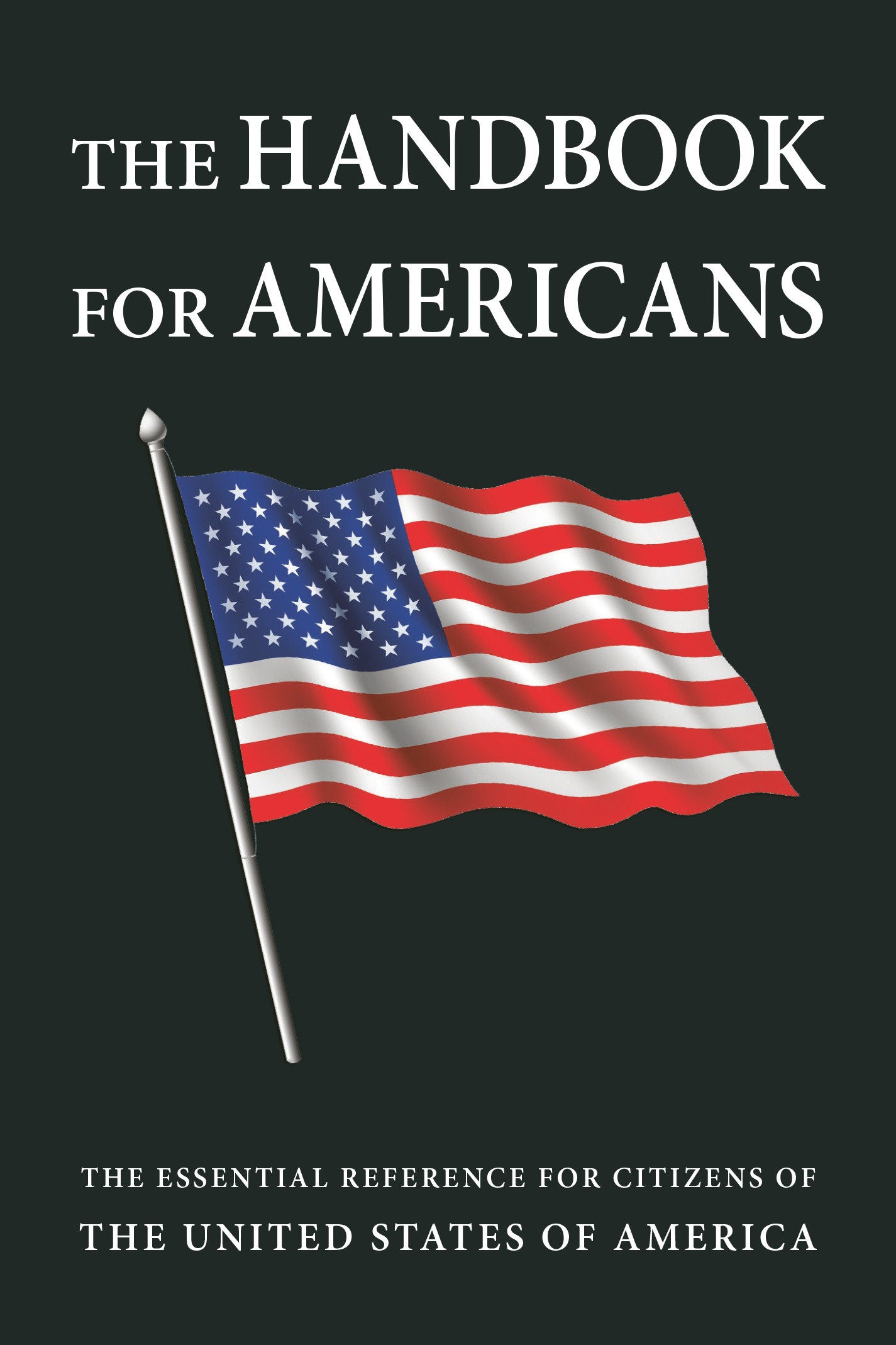 The Handbook for Americans, Revised Edition - The Essential Reference for Citizens of the United States of America