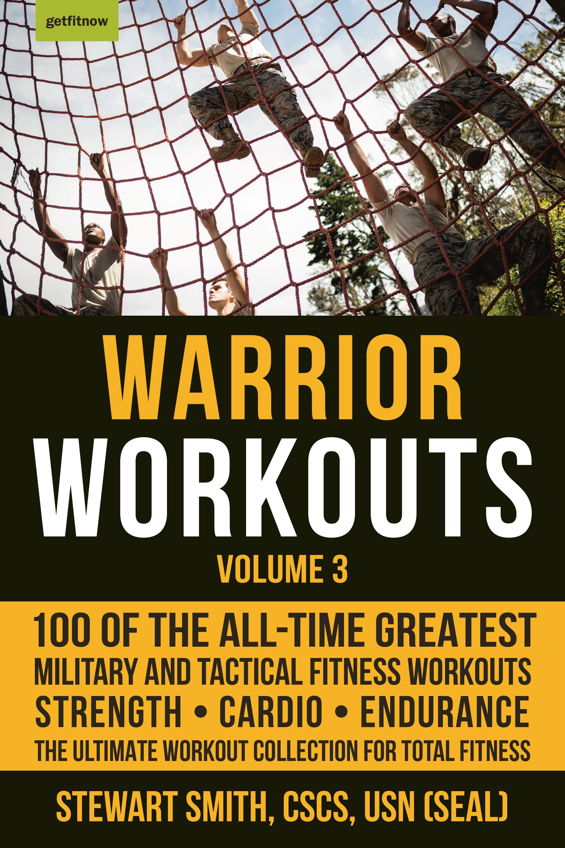Warrior Workouts, Volume 3 - 100 of the All-Time Greatest Military and Tactical Fitness Workouts
