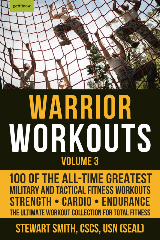 Warrior Workouts, Volume 3 - 100 of the All-Time Greatest Military and Tactical Fitness Workouts