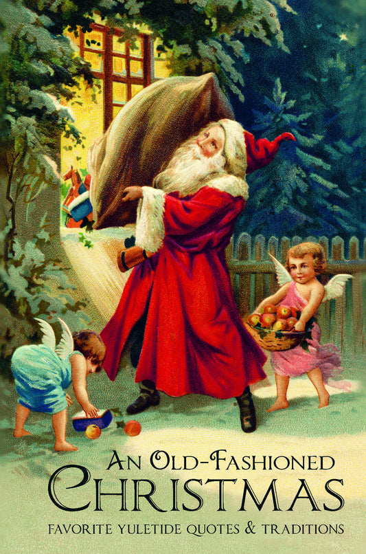An Old-Fashioned Christmas - Favorite Yuletide Quotes and Traditions