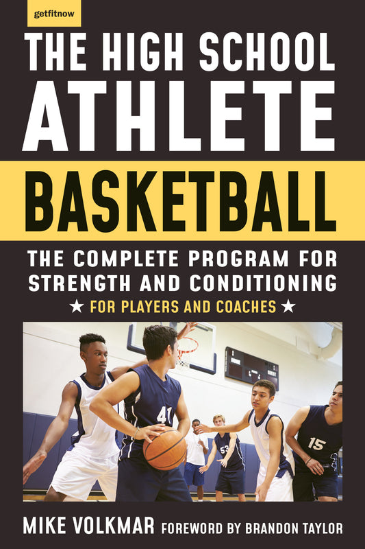 The High School Athlete: Basketball - The Complete Fitness Program for Development and Conditioning