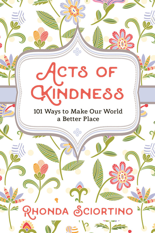 Acts of Kindness - 101 Ways to Make the World a Better Place