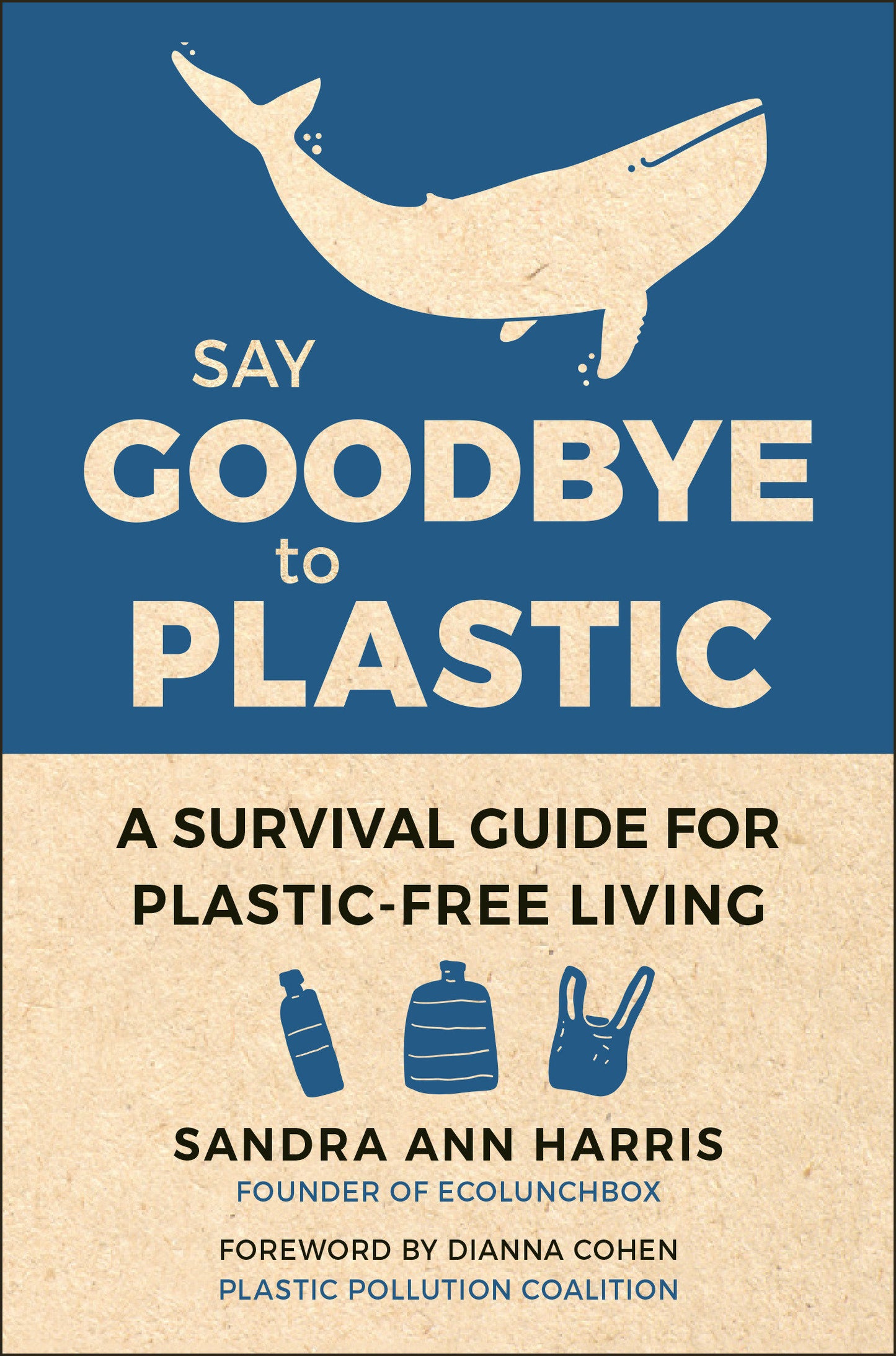 Say Goodbye to Plastic - A Survival Guide for Plastic-Free Living