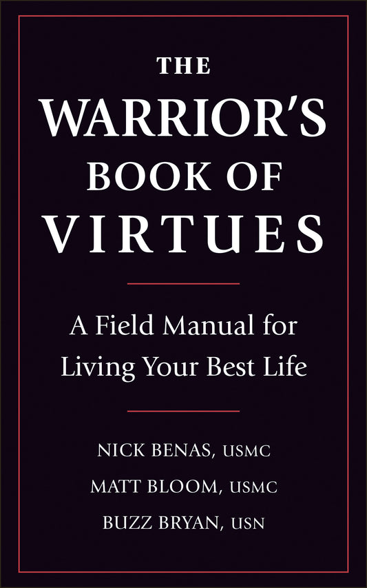 The Warrior's Book of Virtues - A Field Manual for Living Your Best Life