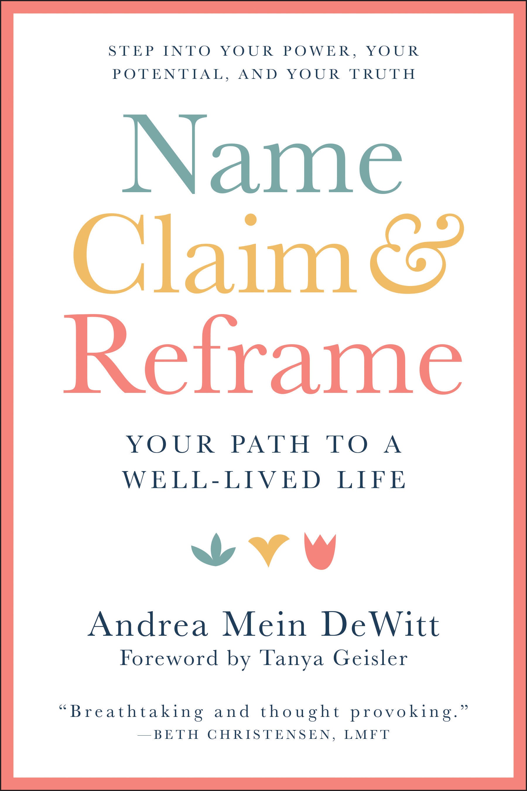Name, Claim & Reframe - Your Path to a Well-Lived Life