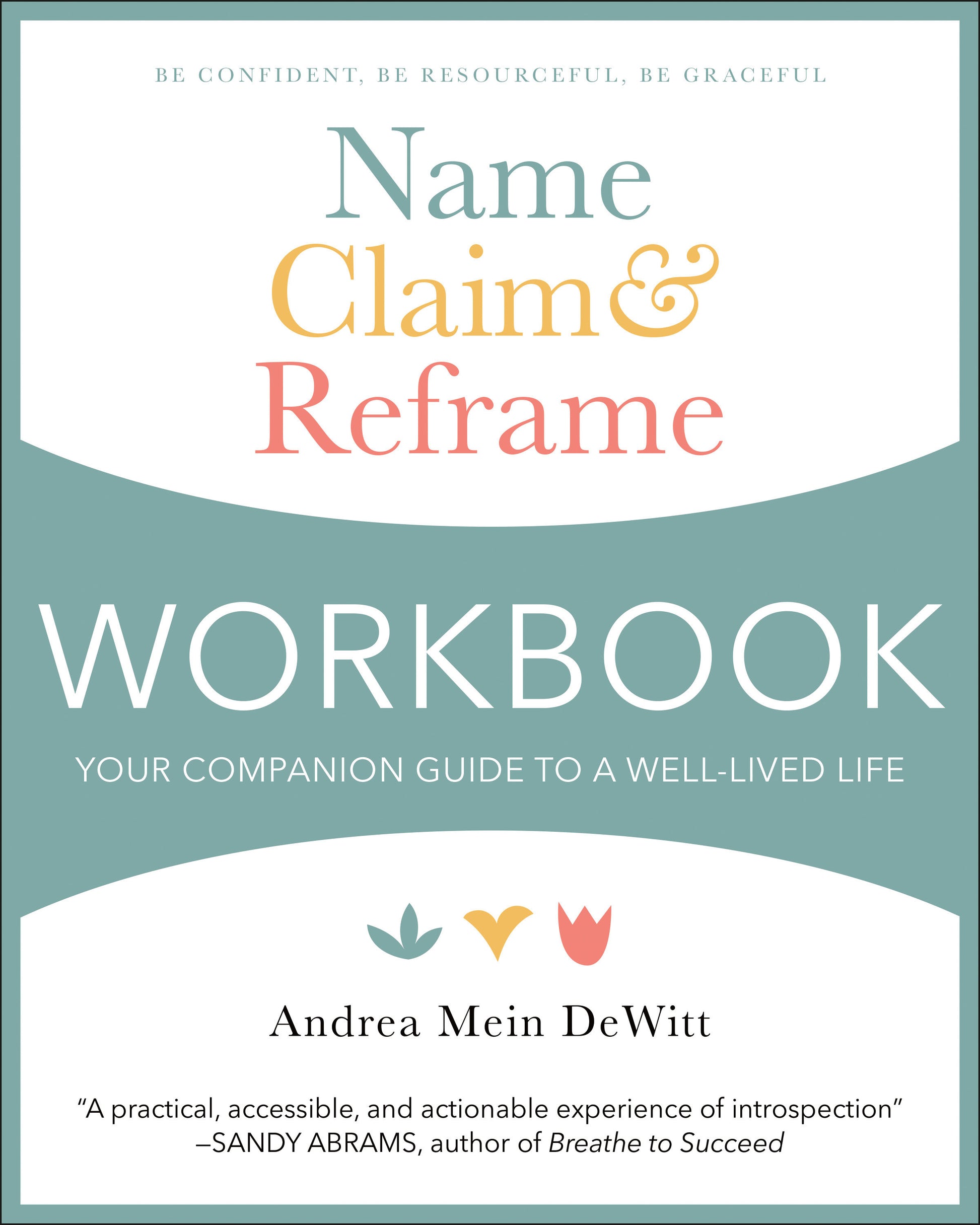 Name, Claim & Reframe Workbook - Your Companion Guide to a Well-Lived Life