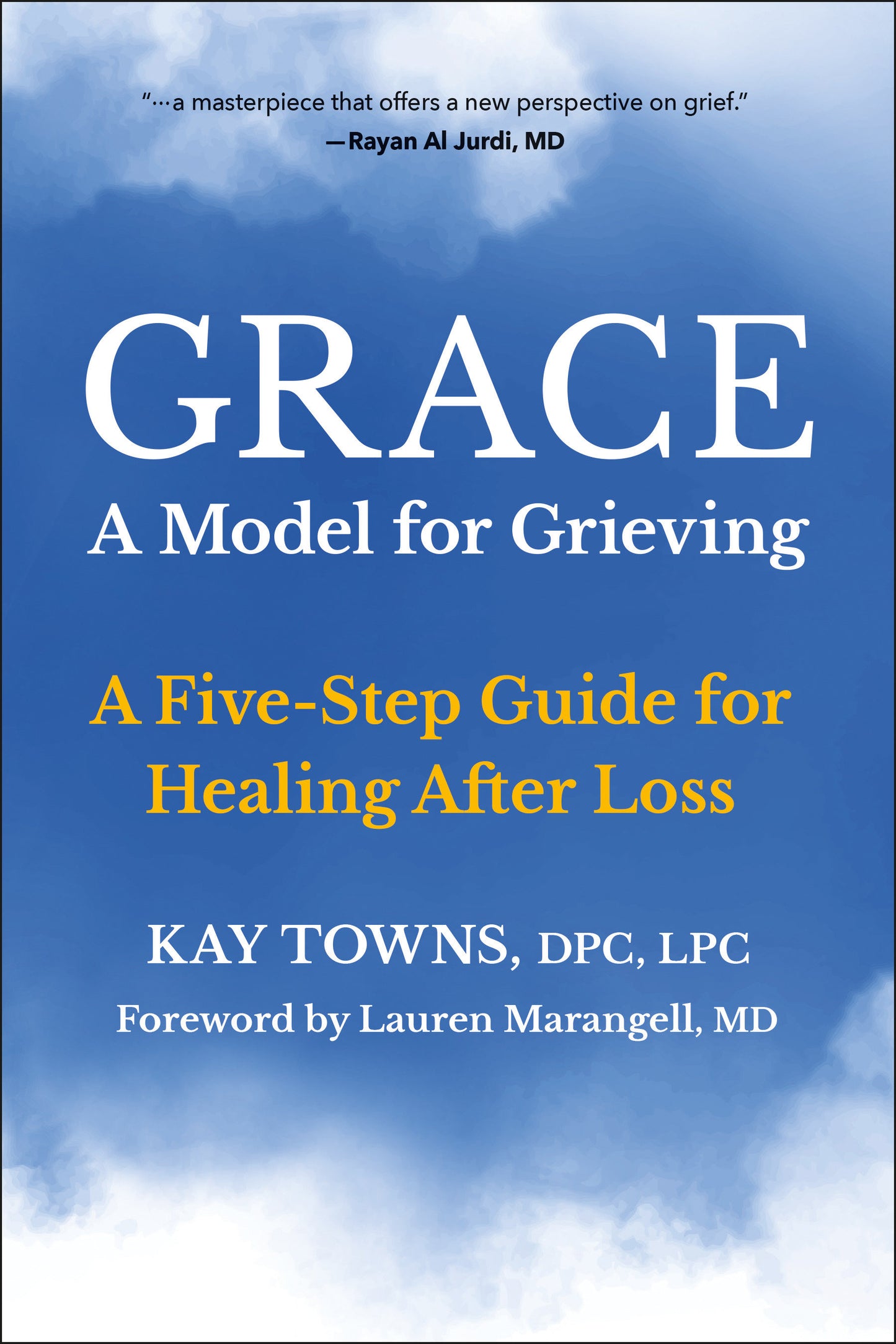 GRACE: A Model for Grieving - A Five-Step Guide for Healing After Loss